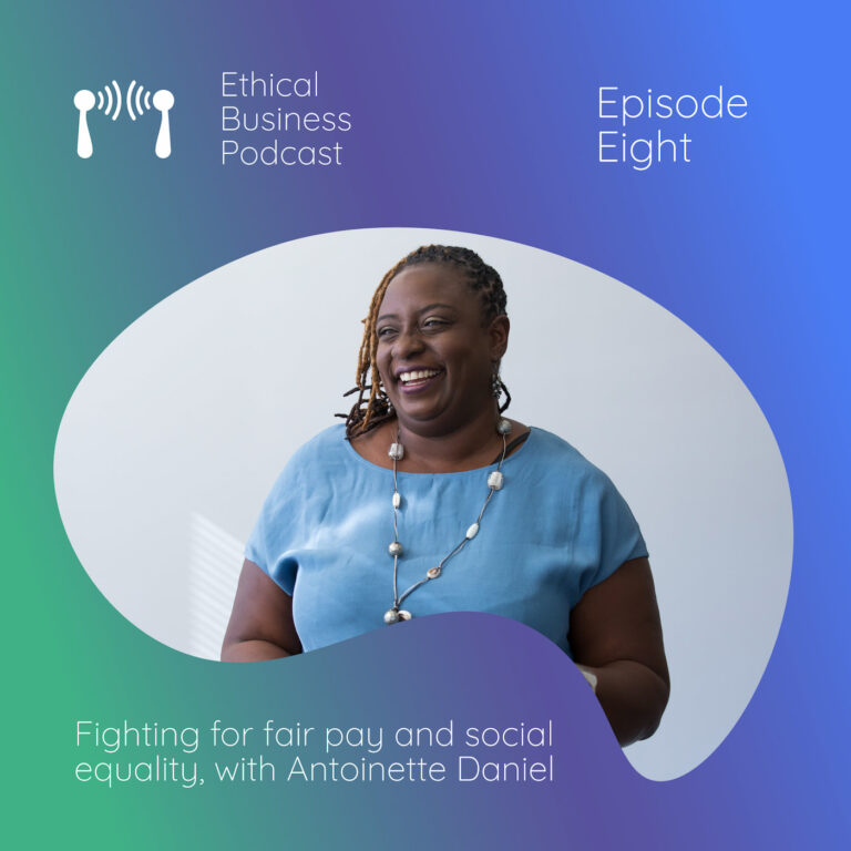 Image of guests and presenters for the Ethical Business Podcast titled Fighting for Fair Pay & Social Equality, with Antoinette Daniel